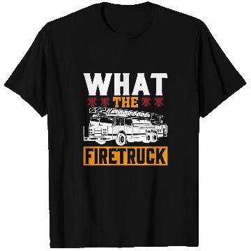 Discover Fireman Firefighter What The Firetruck Fireman Firefighter Firetrucker 3 Firemen T-Shirts