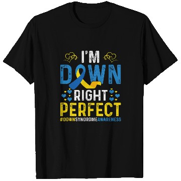 Discover I Am Down Right Perfect Im Down Right Perfect Down Syndromes T-Shirts