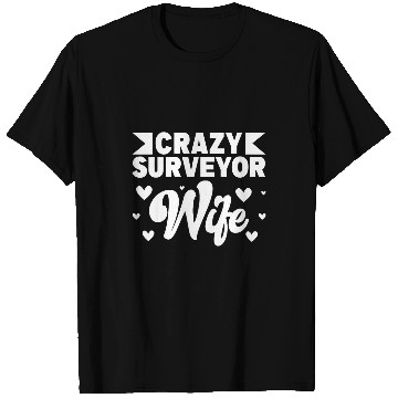 Discover crazys Surveyor Wife Survey Surveying T-Shirts