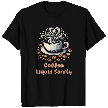 Discover Coffee Liquid Sanity Roast And Brew T-Shirts