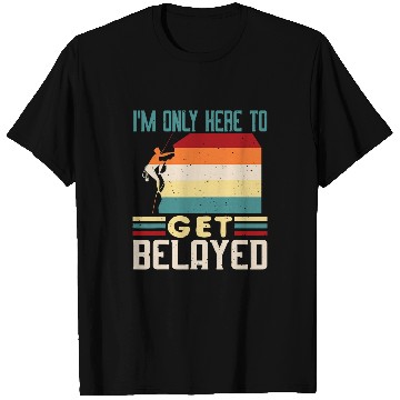 Discover Climbing Climber vintages Rock Climbing Get Belayed Pun Joke Rock Climber Climb T-Shirts