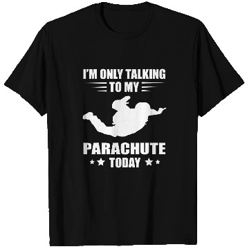 Discover Skydiving Gift Im Only Talking Skydiver Parachute Paragliding Skydiving T-Shirts