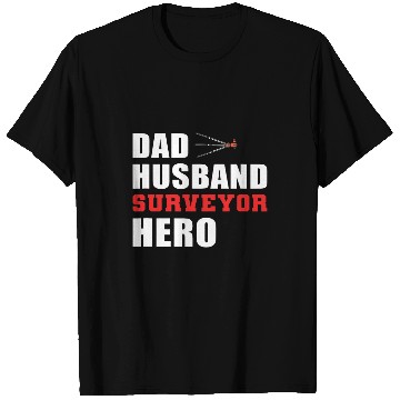Discover Dad Husband Surveyor Hardworking Dad T-Shirts