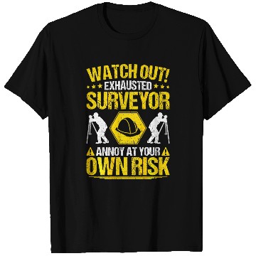 Discover Land Surveyor Surveying Own Risk Surveyor T-Shirts