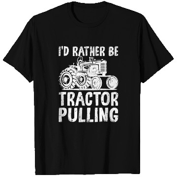 Discover Tractor driving Id Rather Be Tractor Pulling Funny Tractor Driver Farmer T-Shirts