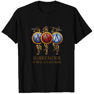Discover Ancient Spartan Warriors Surrender Is Not An Option T-Shirts