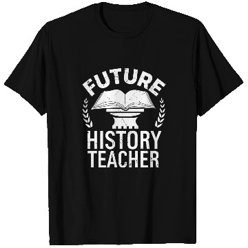Discover Future History Teacher Graduation Student Graduated T-Shirts