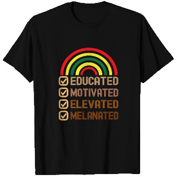 Discover Educated Motivated Elevated Melanated Black pride Melanin T-Shirts