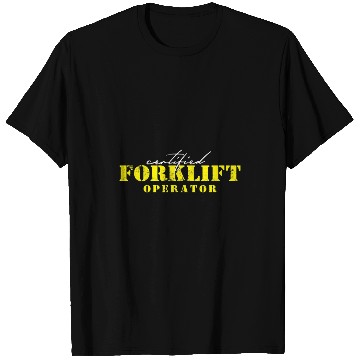 Discover Certified FORKLIFT OPERATOR 1 T-Shirts
