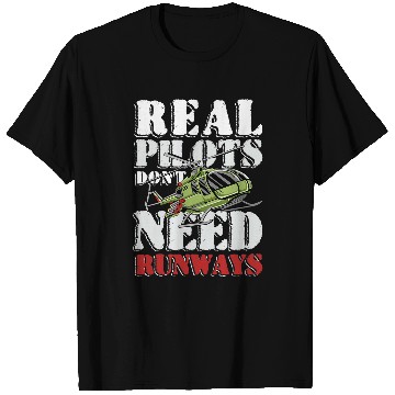 Discover Real pilots dont need runways for Helicopter pilot T-Shirts