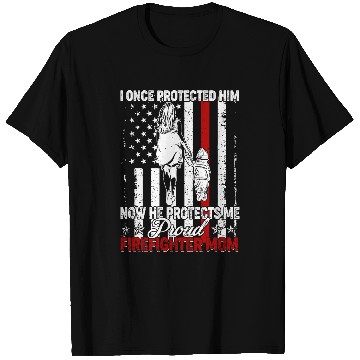 Discover Fireman Firefighter I Once Protected Him Now He Protects Me Firefighter Mom 69 Firemen T-Shirts