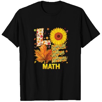 Discover love math teacher student sunflower fall thanksgiving thank T-Shirts