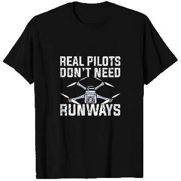 Discover Flying Aerial Vehicle Real Pilots Dont Need Runways Drone T-Shirts