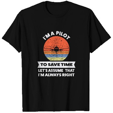 Discover Im a pilot to save time lets assume Airplane T-Shirts