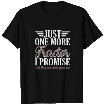 Discover Tractor driving Just one more Tractor I promise Harvest Farming Barn Cattle 1 T-Shirts