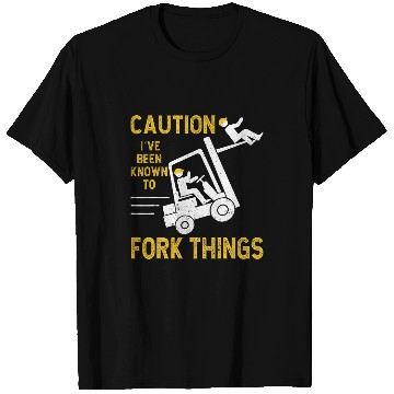 Discover Certified Forklift Operator Ive been known to fork things T-Shirts