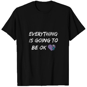 Discover Everything Is Going To Be Ok You Matter suicides Prevention T-Shirts