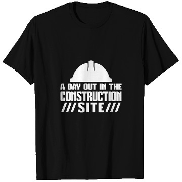 Discover a day out in the construction site construction T-Shirts