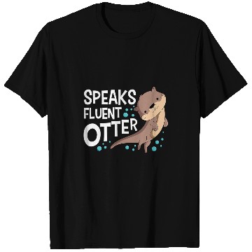 Discover Otters Speaks Fluent Otter Animal Lover T-Shirts