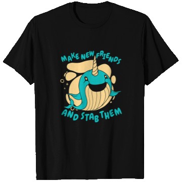 Discover Narwhal Lover Make new friends and stab them T-Shirts