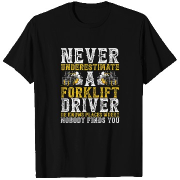Discover Forklift Operator Never Underestimate A Forklift Driver T-Shirts