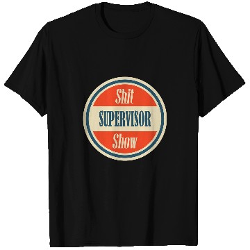 Discover Shit Show Supervisor Cool vintages Mom Dad Boss Teacher T-Shirts