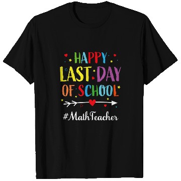 Discover Happy Last Day of School for Math Teacher T-Shirts