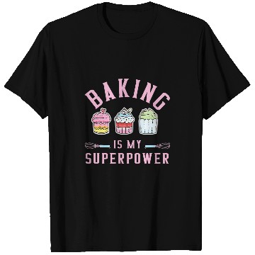 Discover Baking Is My Superpower Pastry Baker Chef Bakery Worker 1 T-Shirts
