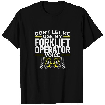 Discover Forklift Operator Truck Worker 3 T-Shirts