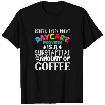 Discover Childcare Provider Daycare Teacher Coffee Lover Drinker T-Shirts