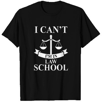 Discover I Cant Im In Law School Funny Law Student Council T-Shirts