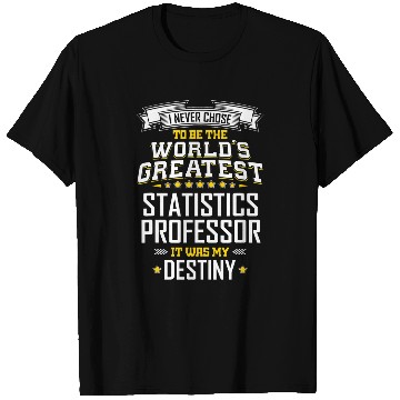 Discover Statistics Professor Idea Worlds Greatest Professor T-Shirts