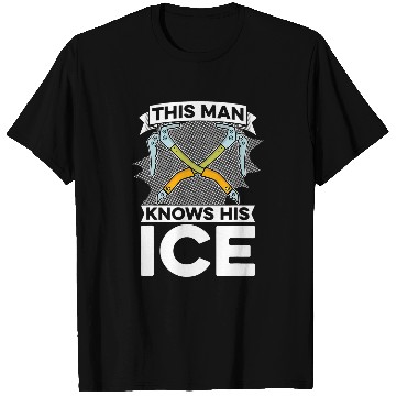 Discover Climbing Climber Mens This Man Knows His Ice Mountaineering Snow Ice Climber Climb T-Shirts