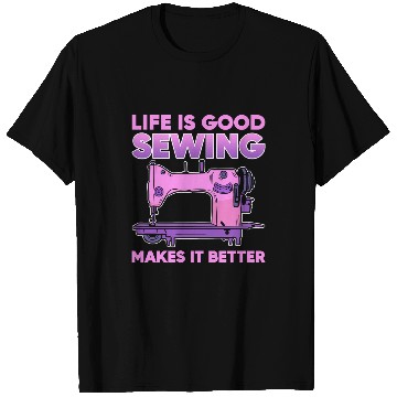 Discover Sewing Machine Life Is Good Sewing Makes It Better 106 knit T-Shirts