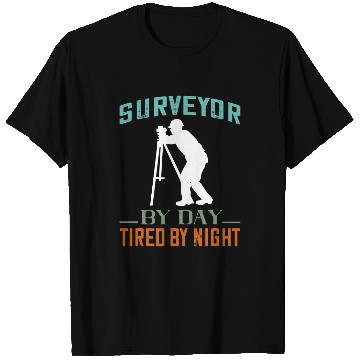 Discover Land Surveyor Land Surveying Analyst By Day Tired At Night T-Shirts