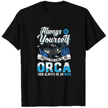 Discover Whales Always Be Yourself Orca Whale T-Shirts