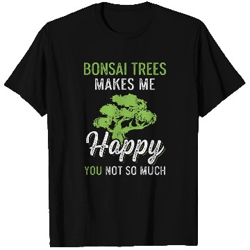 Discover Bonsai Trees Makes Me happy T-Shirts