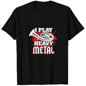 Discover Tenorhorn I Play Heavy Metal Funny T-Shirts