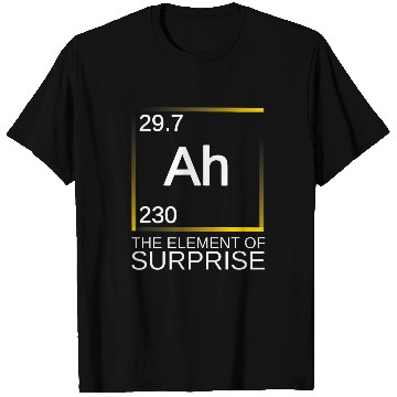 Discover ah the element of surprise chemistry science humor T-Shirts