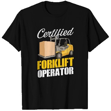 Discover Certified Forklift Operator Forklift Driver 6 T-Shirts