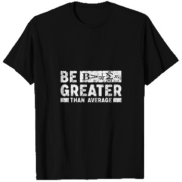 Discover Be Greater Than Average Math Teacher Appreciation Gift T-Shirts
