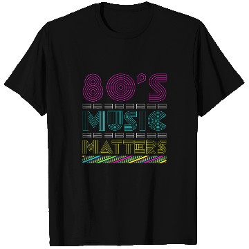 Discover 80s Music Matter T-Shirts