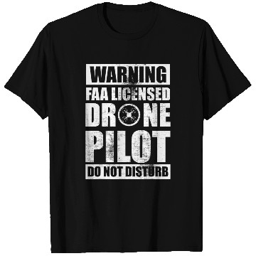 Discover do not disturb faa licensed drone pilot warning T-Shirts