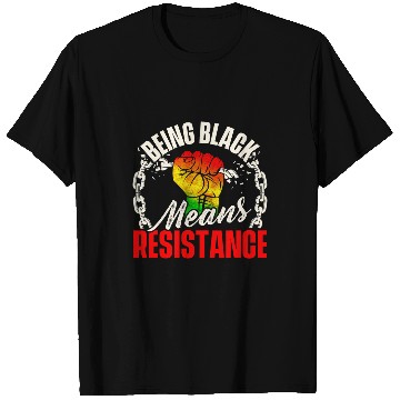 Discover Being Black Means Resistance MLK Day Black History T-Shirts