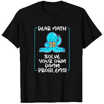 Discover Octopuss Lover Dear Math Solve Your Own Problems Octopus T-Shirts