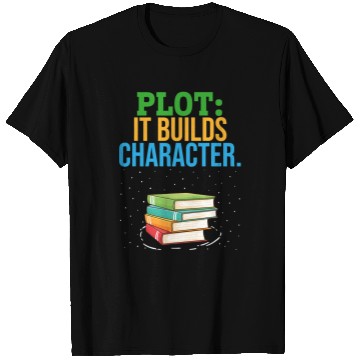 Discover Reading Book Plot It Builds Character Bookworm Book Reader Book Writer Reader T-Shirts