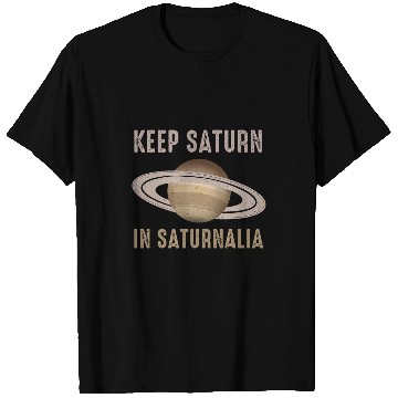 Discover Ancient Pagan Holiday Keep Saturn In Saturnalia T-Shirts