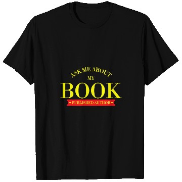 Discover Reading Book Ask Me About My Book Published Author Writer 2 9 Reader T-Shirts