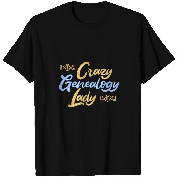 Discover crazys Genealogy Lady Genealogist T-Shirts