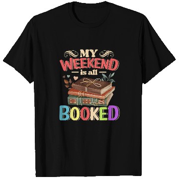 Discover My Weekend Is All Booked Funny Cute Book Reader T-Shirts